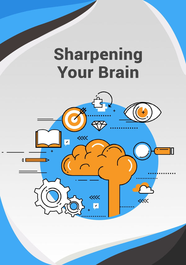 SHARPENING YOUR BRAINSharpening your brain is the process of increasing one’s mental clarity and focus, as well as overall cognitive abilities. This can include improving memory, concent