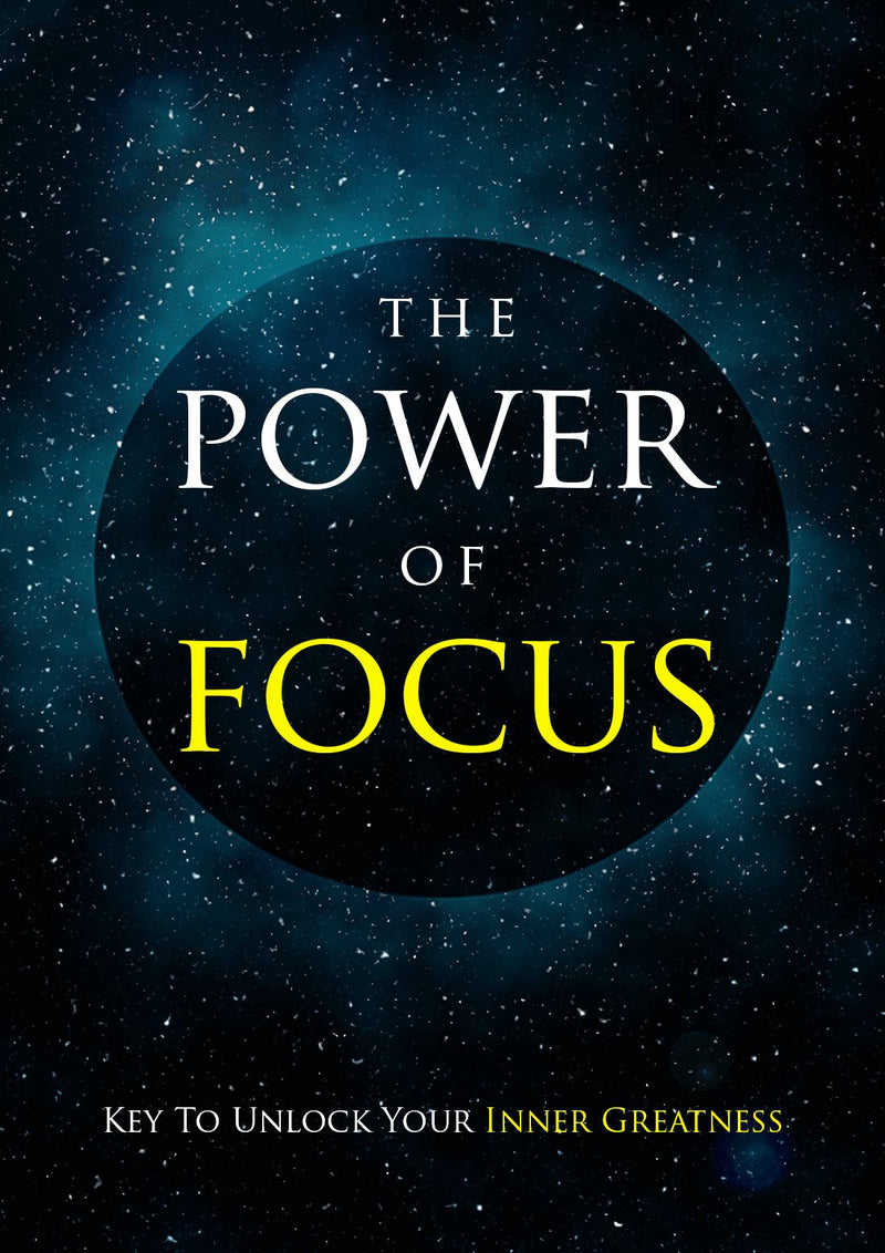 POWER OF FOCUSPower of Focus is a concept that emphasizes the importance of directing one's attention and energy towards achieving specific goals. It is based on the premise that 